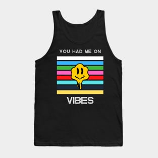 You had me on vibes Tank Top